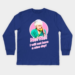 Golden Girls Dorothy Zbornak Bea Arthur I will not have a nice day quote Kids Long Sleeve T-Shirt